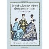 English Women's Clothing in the Nineteenth Century: A Comprehensive Guide with 1,117 Illustrations (Dover Fashion and Costumes)