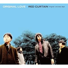 RED CURTAIN ~Original Love early days~(���b�h�J�[�e�� ~�I���W�i�����u �A�[���[�f�C�Y~))