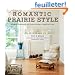 Romantic Prairie Style: Homes Inspired by Traditional Country Life