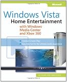 Windows Vista: Home Entertainment with Windows Media Center and Xbox 360 (Media Center & Xbox 360)