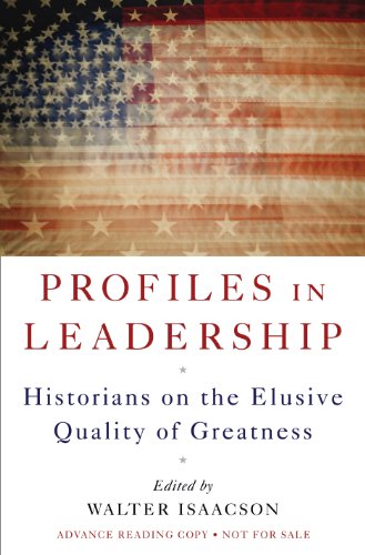 Profiles in Leadership: Historians on the Elusive Quality of Greatness
