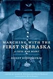 Marching with the First Nebraska: A Civil War Diary