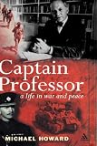 Review Continuum International Publishing Group Ltd.  / Captain Professor: The Memoirs of Sir Michael Howard