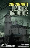 Cincinnati Haunted Handbook (America's Haunted Road Trip)