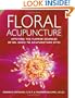 Floral Acupuncture: Applying the Flower Essences of Dr. Bach to Acupuncture Sites