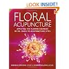 Floral Acupuncture: Applying the Flower Essences of Dr. Bach to Acupuncture Sites