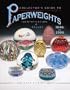 Paperweights 1840s to 2006: Identification & Values (Collector's Guide)