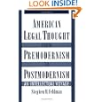 American Legal Thought from Premodernism to Postmodernism: An Intellectual Voyage by Stephen M. Feldman