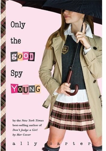 Only the Good Spy Young (Gallagher Girls)
