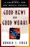 Good News and Good Works: A Theology for the Whole Gospel