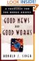 Good News and Good Works: A Theology for the Whole Gospel