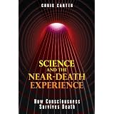 Science and the Near-Death Experience; How Consciousness Survives Deathby Chris Carter
