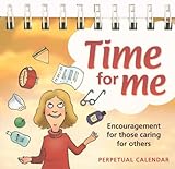 Time for me : encouragement for those caring for others : perpetual calendar
