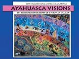 Ayahuasca Visions: The Religious Iconography of a Peruvian Shaman