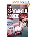 The 33-Year-Old Rookie: My 13-Year Journey from the Minor Leagues to the World Series