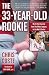 The 33-Year-Old Rookie: My 13-Year Journey from the Minor Leagues to the World Series