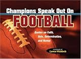 Champions Speak Out on Football: Determinations, and Humor Quotes on Faith and Guts (Wubbels, Lance)
