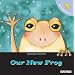 Let's Take Care of Our New Frog