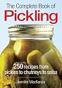 The Complete Book of Pickling: 250 Recipes from Pickles and Relishes to Chutneys and Salsas