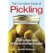 The Complete Book of Pickling: 250 Recipes from Pickles and Relishes to Chutneys and Salsas