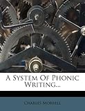 A System of Phonic Writing...