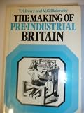 The making of pre-industrial Britain : life and work between the Renaissance and the Industrial Revolution