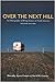 Over the Next Hill : An Ethnography of Rving Seniors in North America