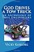God Drives a Tow Truck: An Anthology of True Encounters