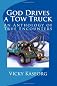God Drives a Tow Truck: An Anthology of True Encounters (Volume 1)