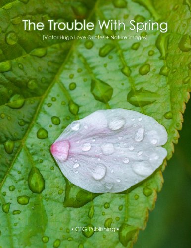 The Trouble With Spring: Victor Hugo Love Quotes and Nature Images
