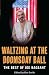Waltzing at the Doomsday Ball: The Best of Joe Bageant