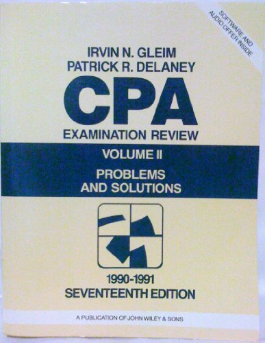 CPA Examination Review : Problems and Solutions, Vol II, by Irvin Gleim, Patrick Delaney
