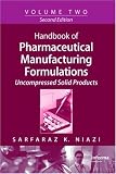 Handbook of Pharmaceutical Manufacturing Formulations, Second Edition, Volume 2: Uncompressed Solid Products Image of Handbook of Pharmaceutical Manufacturing Formulations, Second Edition, Volume 2: Uncompressed Solid Products