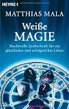 Produkt-Bild: Wei&szlig;e Magie: Machtvolle Zauberkraft f&uuml;r ein gl&uuml;ckliches und erfolgreiches Leben