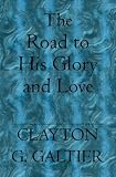 The Road to His Glory and Love