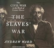 The Slaves' War: The Civil War in the Words of Former Slaves