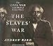 The Slaves' War: The Civil War in the Words of Former Slaves