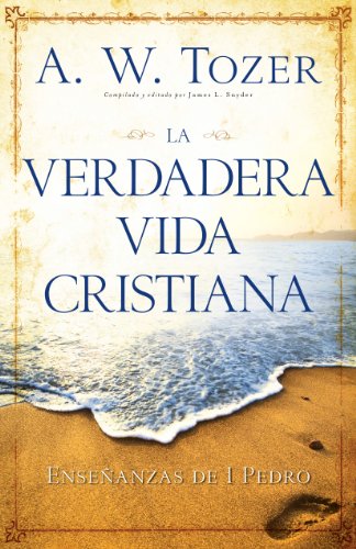 La verdadera vida cristiana (Spanish Edition)