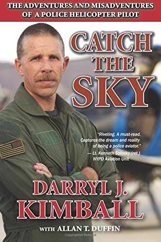 catch the sky the adventures and misadventures of a police helicopter pilot