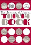 The University of Alabama Trivia Book