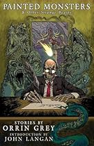 Painted Monsters & Other Strange Beasts