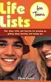 Life Lists for Teens: Tips, Steps, Hints, and How-Tos for Growing Up, Getting Along, Learning, and Having Fun