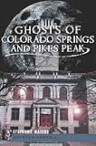 Ghosts of Colorado Springs and Pikes Peak (Haunted America)