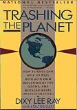 Trashing the Planet: How Science Can Help Us Deal With Acid Rain, Depletion of the Ozone, and Nuclear Waste (Among Other Things)