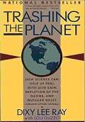 Trashing the Planet: How Science Can Help Us Deal With Acid Rain, Depletion of the Ozone, and Nuclear Waste (Among Other Things)