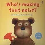 Who's Making That Noise? (Luxury Flap Books)