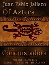 Of Aztecs and Conquistadors by Juan Pablo Jalisco