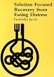 Solution Focused Recovery from Eating Disorders