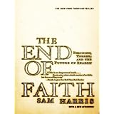 The End of Faith: Religion, Terror, and the Future of Reason