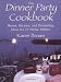Dinner Party Cookbook: Menus Recipes And Decorating Ideas For 21 Theme Parties